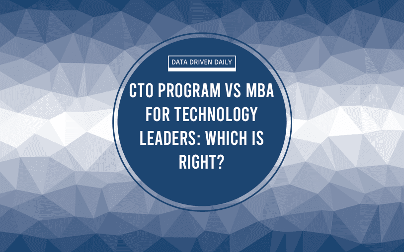 CTO Program vs MBA for Technology Leaders: Which Is Right?