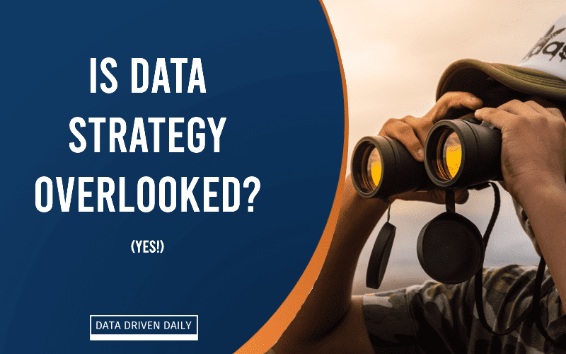 is data strategy overlooked?