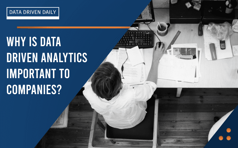 why is data driven analytics important for companies