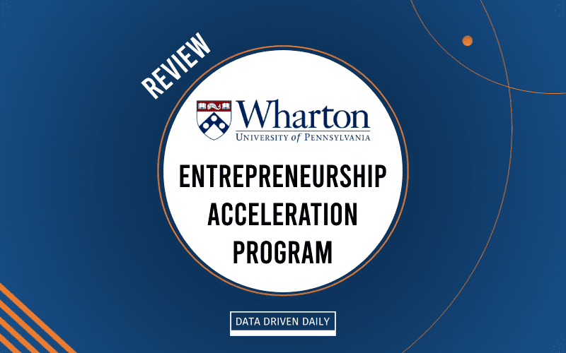 Wharton Entrepreneurship Acceleration Program Review