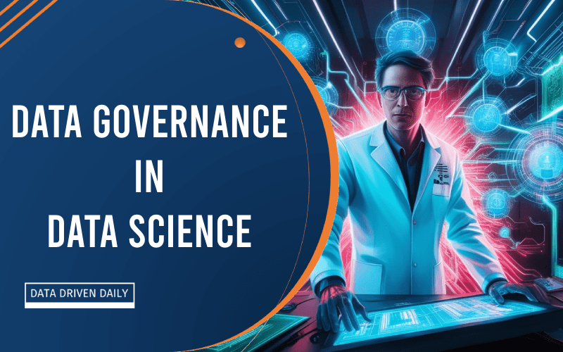 Data Governance in Data Science