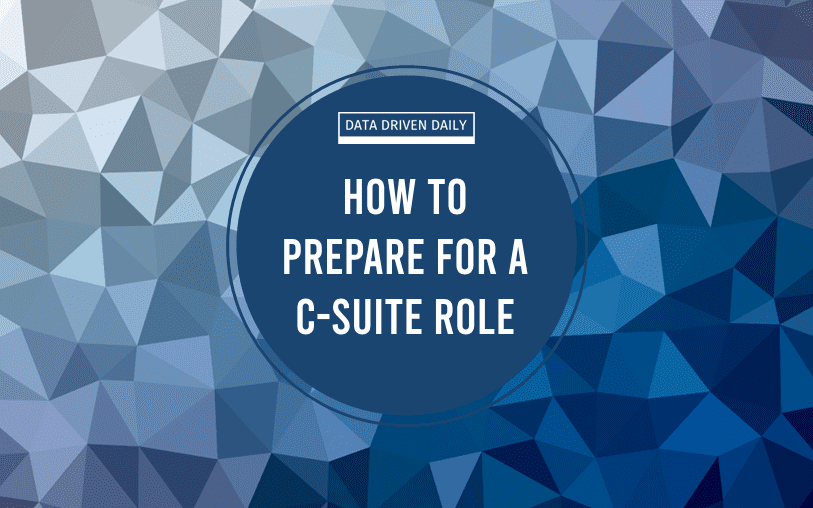 How to prepare for a C-Suite role