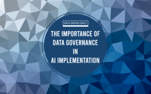 Importance of Data Governance in AI Implementation