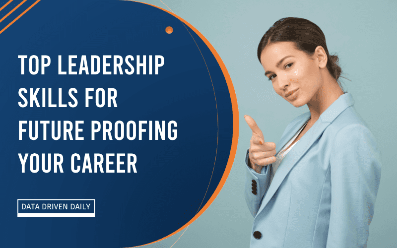 Leadership Skills for Future Proofing Your Career