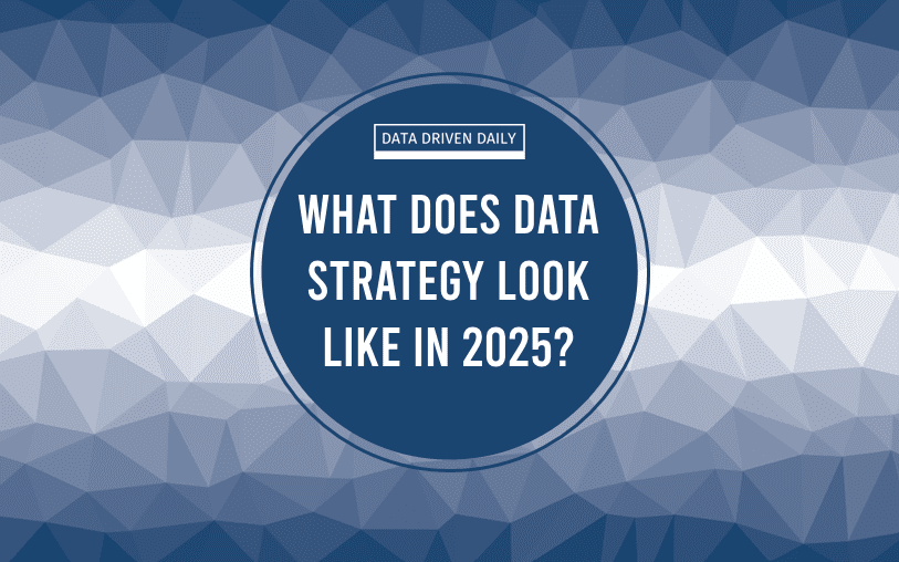 What does data strategy look like in 2025