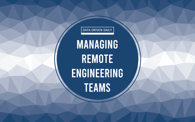 Managing remote engineering teams in tech