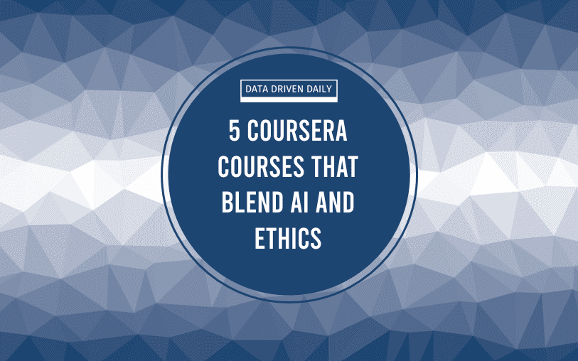 5 Coursera courses that blend AI and ethics