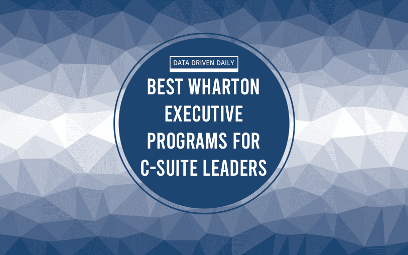 Best Wharton Executive Programs for C-Suite Leaders