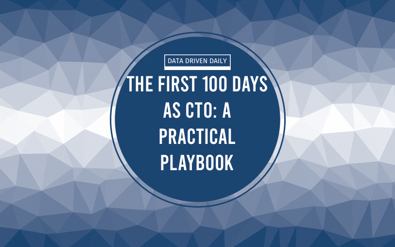 The First 100 Days as CTO_ A Practical Playbook
